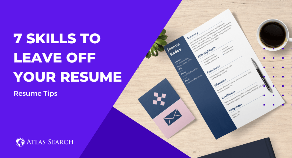 7 Skills to Leave Off Your Resume | Atlas Search